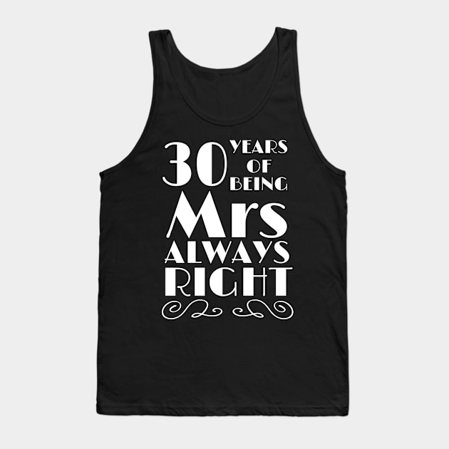 30 Years of Being Mrs Always Right Wedding Anniversary Gift Gift Tank Top by Tracy